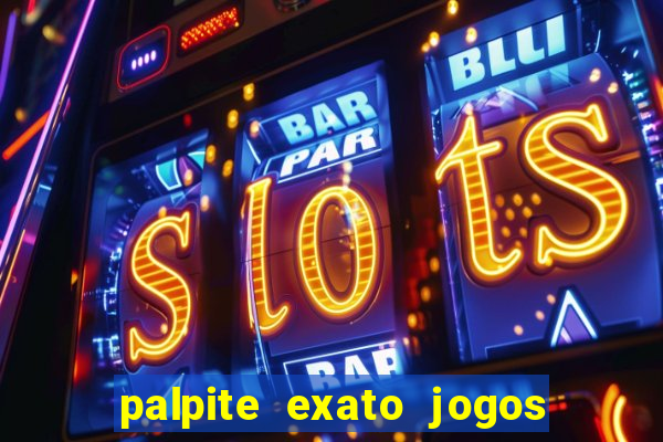 palpite exato jogos de hoje